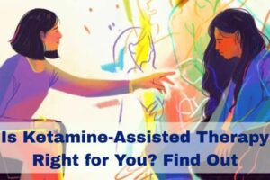 A therapist speaks compassionately to a distressed woman in a vibrant, abstract setting with the caption: "Is Ketamine-Assisted Therapy Right for You? Find Out.