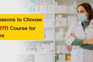 Top 10 Reasons to Choose a B.Pharm Course for Your Future