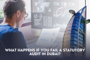 What Happens If You Fail a Statutory Audit in Dubai?