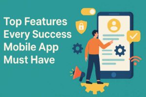 Top Features Every Successful Mobile App Must Have