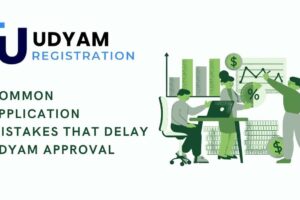 Common Application Mistakes That Delay Udyam Approval