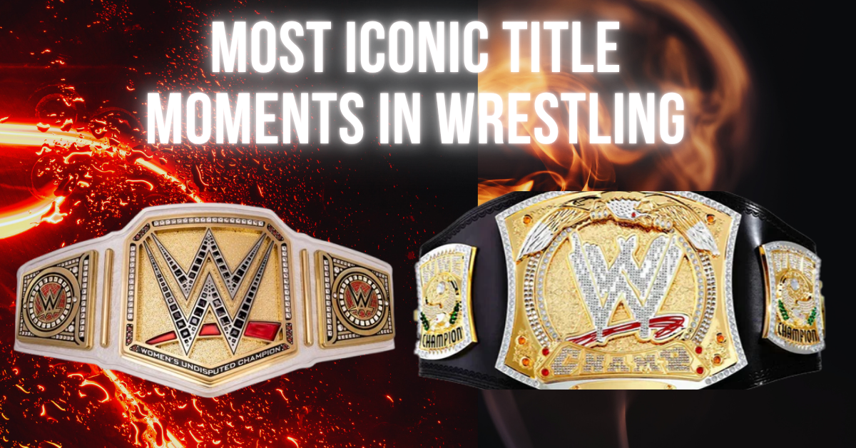 Most Iconic Title Moments in Wrestling History