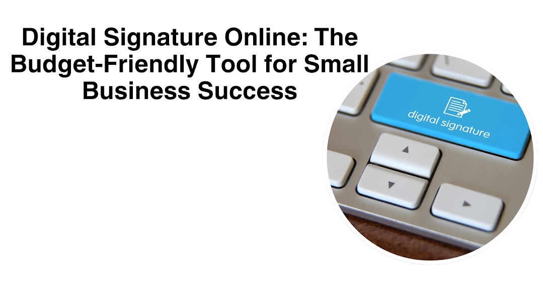 Digital Signature Online The Budget-Friendly Tool for Small Business Success