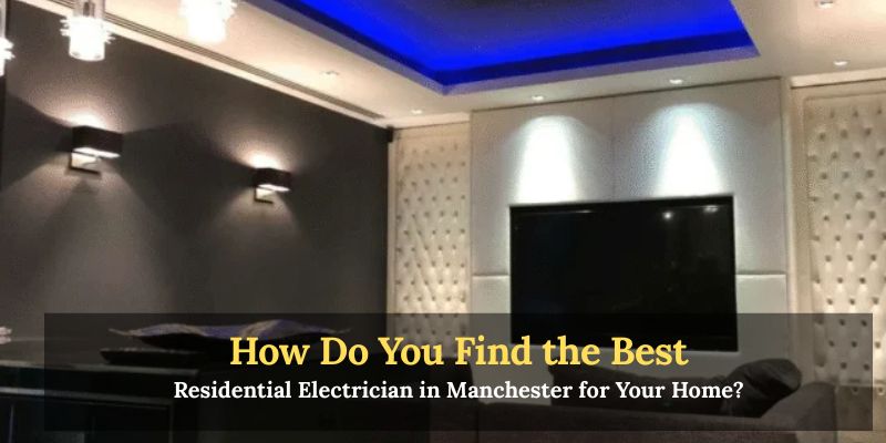 Residential electrical services in Manchester