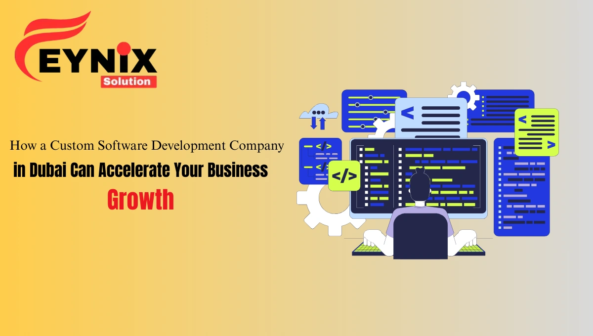 How a Custom Software Development Company Can Accelerate Your Business Growth