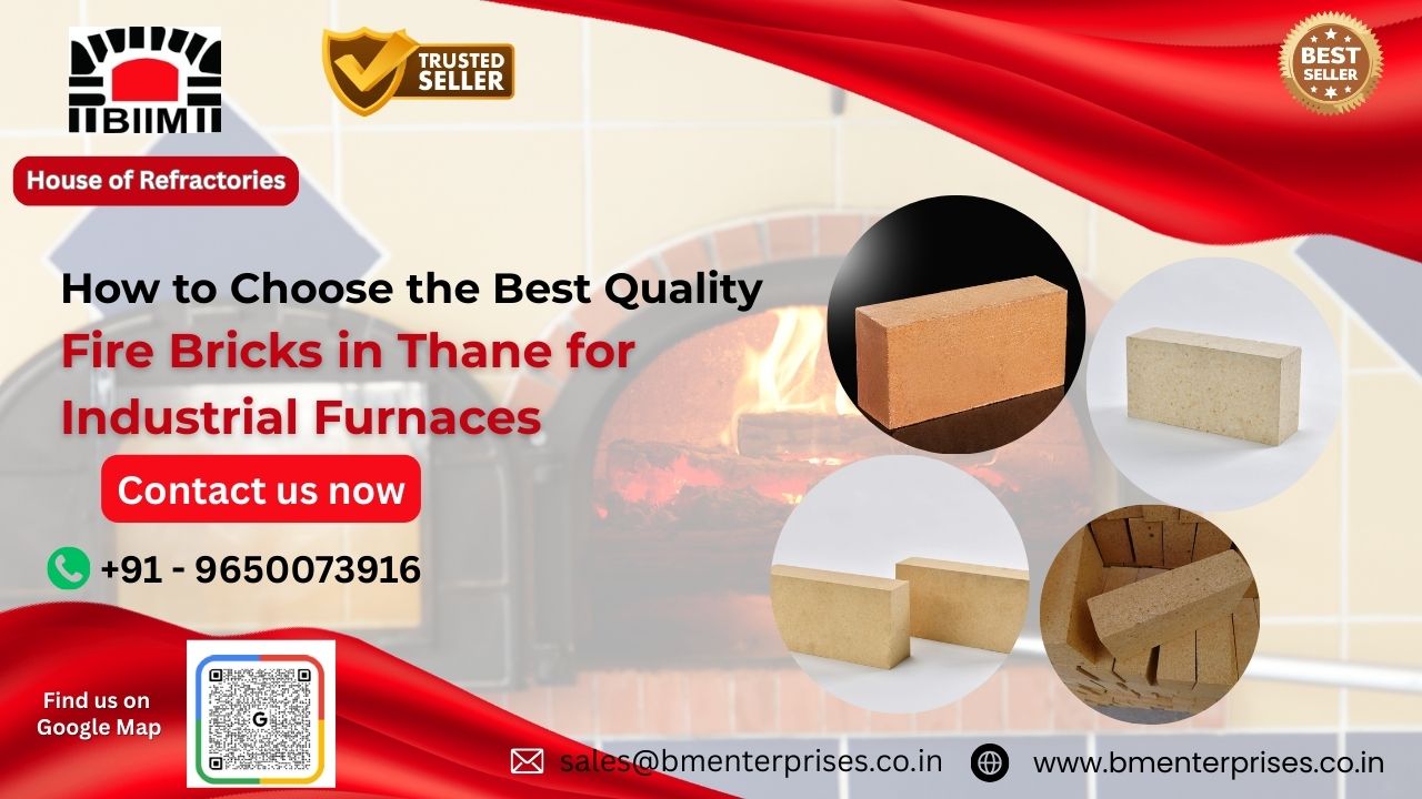 How to Choose the Best Quality Fire Bricks in Thane for Industrial Furnaces